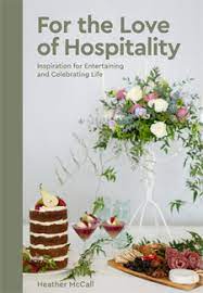 For the Love of Hospitality: Inspiration for Entertaining