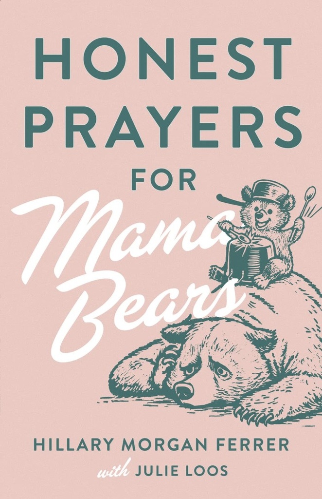 Honest Prayers For Mama Bears