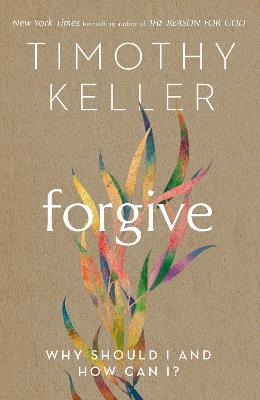 Forgive: Why Should I and How Can I?