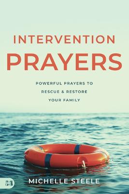 Intervention Prayers: Powerful Prayers to Rescue & Re