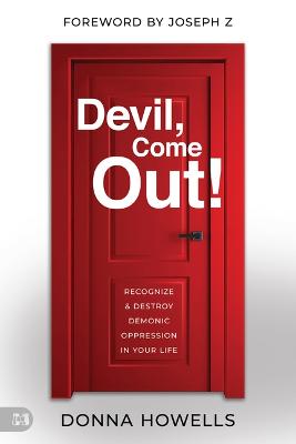 Devil, Come Out!: Recognize & Destroy Demonic Oppress