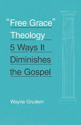 Free Grace Theology: 5 Ways It Diminishes the Gospel