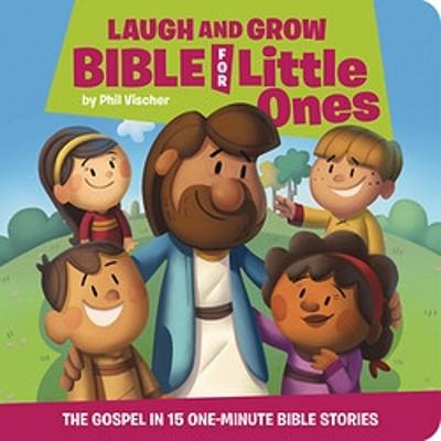 Laugh and Grow Bible For Little Ones Board Book: Gospel in15 One-Minute Bible Stories