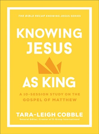 Knowing Jesus as King: 10-Session Study on Matthew