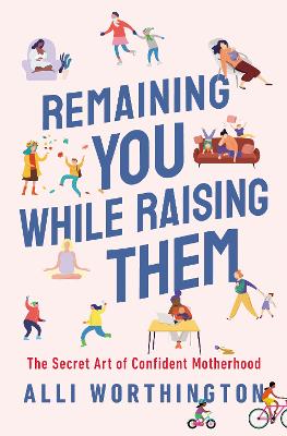Remaining You While Raising Them: The Secret Art