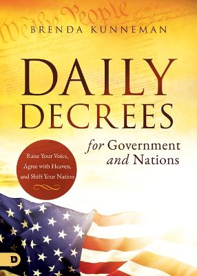 Daily Decrees For Government and Nations: Raise Your