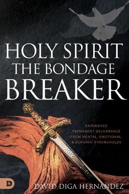 Holy Spirit: The Bondage Breaker - Experience Permane