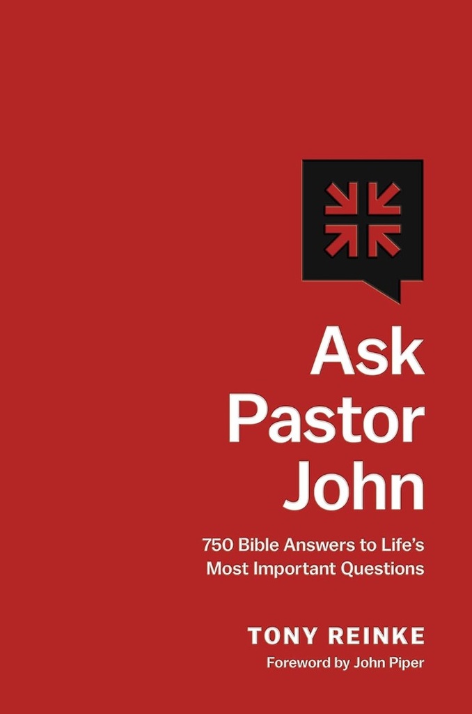 Ask Pastor John: 750 Bible Answers to Life's Most Imp