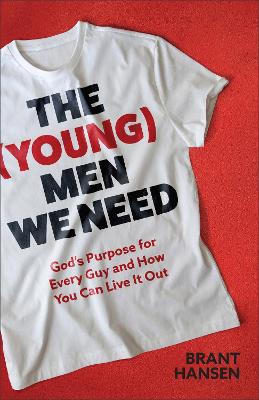 The Young Men We Need: God's Purpose For Every Guy