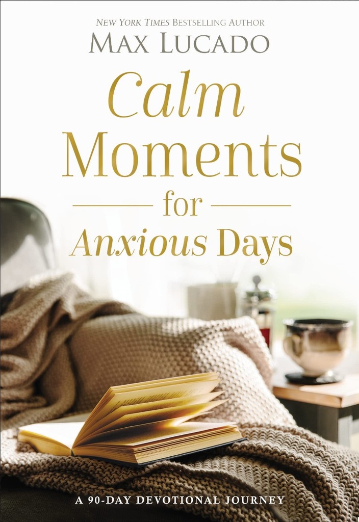 Calm Moments For Anxious Days: A 90-Day Devotional