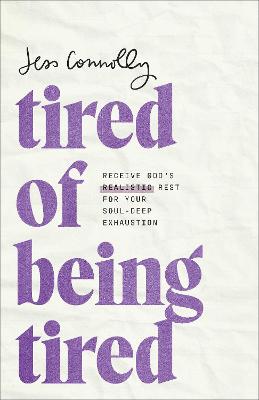 Tired of Being Tired: Receive God's Realistic Rest