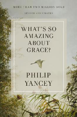 What's So Amazing About Grace? (Rev & Upd Ed 2023)