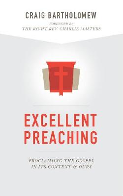 Excellent Preaching: Proclaiming the Gospel in Its Context
