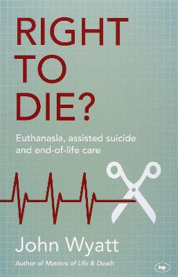 Right to Die? Euthanasia, Assisted Suicide and End-Of-Life C