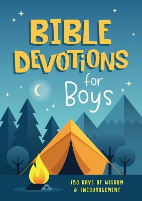 Bible Devotions for Boys: 180 Days of Wisdom & Encour