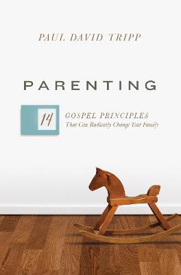Parenting: 14 Gospel Principles H/C
