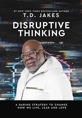 Disruptive Thinking: A Daring Strategy to Change
