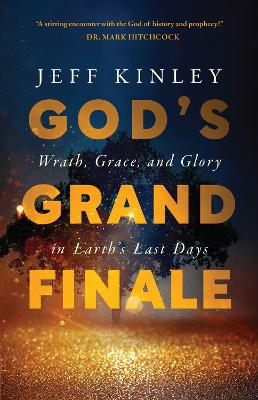 God's Grand Finale: Wrath, Grace, & Glory