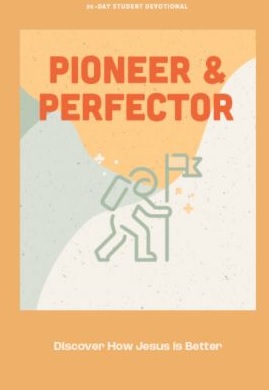 Pioneer and Perfector Teen Devotional #08