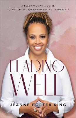 Leading Well: A Black Woman's Guide to Wholistic, Bar