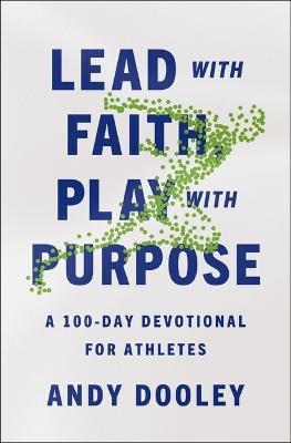 Lead with Faith, Play with Purpose: A 100-Day Devotio