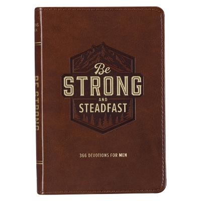 Be Strong and Steadfast 366 Devotions For Men Brown