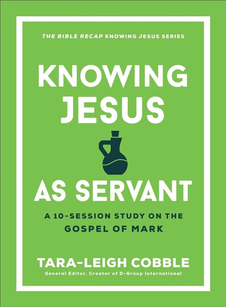 Knowing Jesus as Servant: A 10-Session Study on Mark