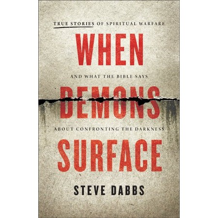 When Demons Surface: True Stories of Spiritual Warfar