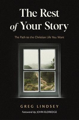 Rest of Your Story: Path to the Christian Life You Want