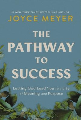 Pathway to Success: Letting God Lead You to a Life of Meaning & Purpose H/C