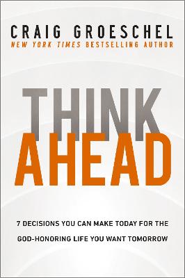 Think Ahead: 7 Decisions You Can Make Today H/C