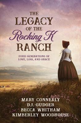 Legacy of the Rocking K Ranch: Four Generations