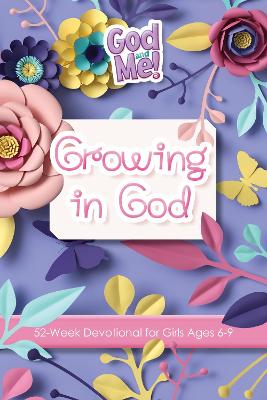 Growing in God: 52-Week Devotional For Girls (Ages 6-9)