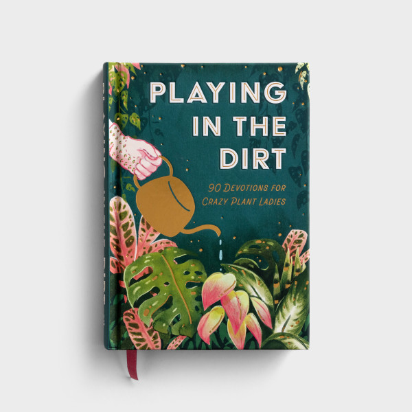 Playing In The Dirt 90 Devotions