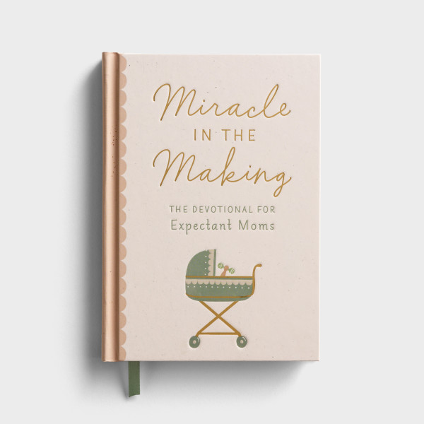 Miracle In The Making: For Expectant Mums
