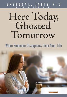 Here Today, Ghosted Tomorrow: When Someone Disappears