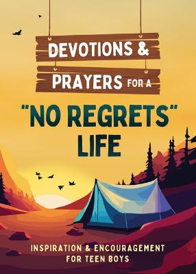 Devotions and Prayers for a No Regrets Life (Teen Boy