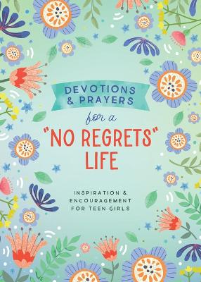 Devotions and Prayers for a No Regrets Life (Teen Gir