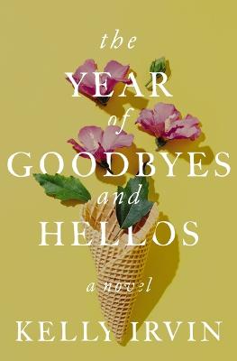 Year of Goodbyes and Hellos: A Novel