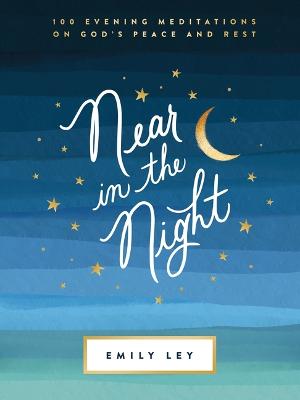Near in the Night: 100 Evening Meditations on God's P
