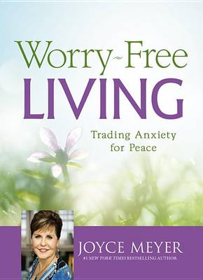 Worry-Free Living: Trading Anxiety For Peace