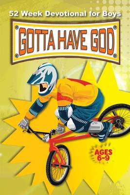 Gotta Have God: 52 Week Devotional For Boys Ages 6-9