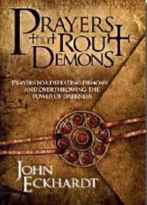 Prayers That Rout Demons: Prayers for Defeating Demons
