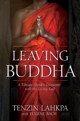 Leaving Buddha: A Tibetan Monk's Encounter