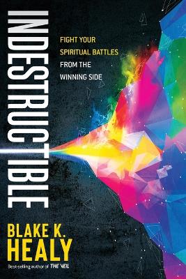 Indestructible: Fight Your Spiritual Battles
