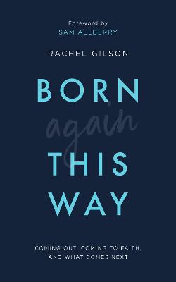Born Again This Way: Coming out, coming to faith