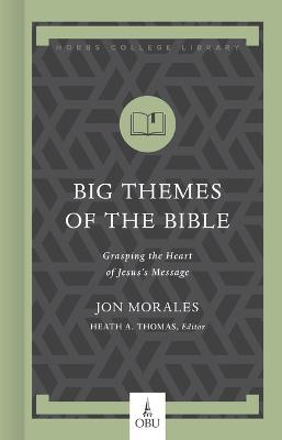 Big Themes Of The Bible: Grasping the Heart of Jesus
