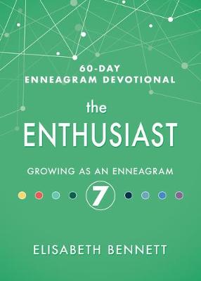 Enthusiast: Growing as An Enneagram 7 Devotional