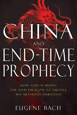 China and End-Time Prophecy: How God is Using