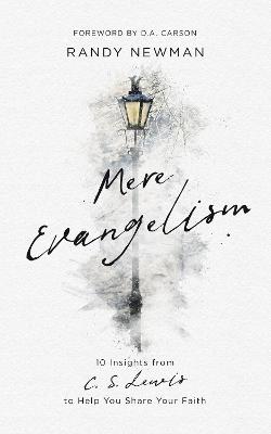 Mere Evangelism: 10 Insights From C S Lewis to Help You Share Your Faith